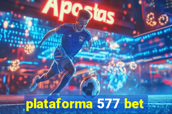 plataforma 577 bet